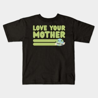 Love your Mother Earth Kids T-Shirt